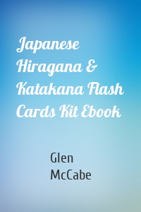 Japanese Hiragana & Katakana Flash Cards Kit Ebook