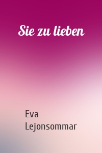Sie zu lieben