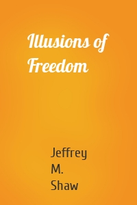 Illusions of Freedom