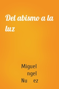 Del abismo a la luz