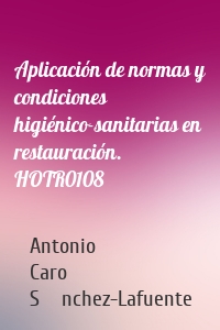 Aplicación de normas y condiciones higiénico-sanitarias en restauración. HOTR0108