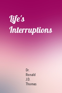 Life's Interruptions