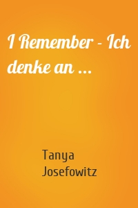 I Remember - Ich denke an ...