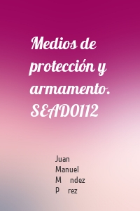 Medios de protección y armamento. SEAD0112