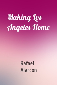 Making Los Angeles Home