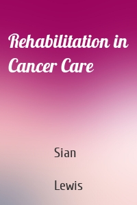 Rehabilitation in Cancer Care