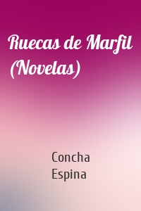 Ruecas de Marfil (Novelas)