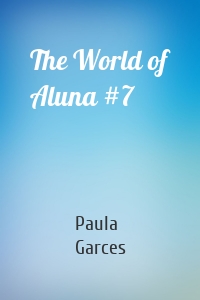 The World of Aluna #7