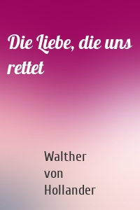 Die Liebe, die uns rettet