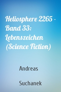 Heliosphere 2265 - Band 33: Lebenszeichen (Science Fiction)