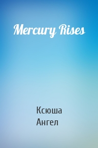 Mercury Rises