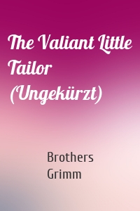 The Valiant Little Tailor (Ungekürzt)