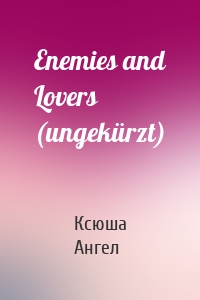 Enemies and Lovers (ungekürzt)