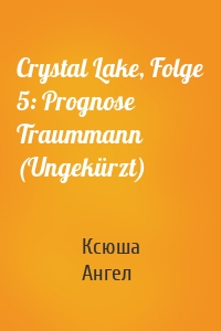 Crystal Lake, Folge 5: Prognose Traummann (Ungekürzt)