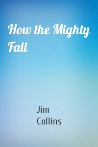 How the Mighty Fall