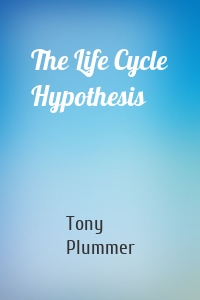 The Life Cycle Hypothesis