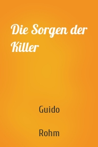 Die Sorgen der Killer