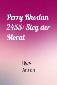 Perry Rhodan 2455: Sieg der Moral