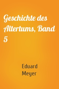 Geschichte des Altertums, Band 5