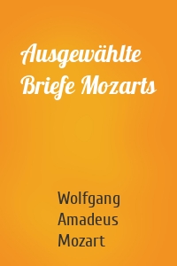 Ausgewählte Briefe Mozarts