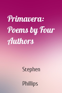 Primavera: Poems by Four Authors