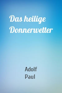 Das heilige Donnerwetter