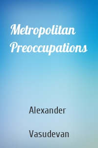 Metropolitan Preoccupations