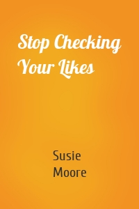 Stop Checking Your Likes