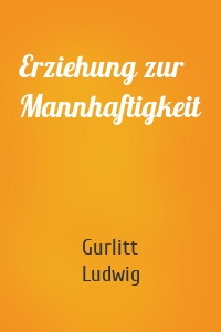 Erziehung zur Mannhaftigkeit