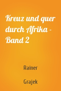 Kreuz und quer durch Afrika - Band 2