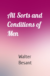 All Sorts and Conditions of Men