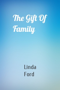The Gift Of Family