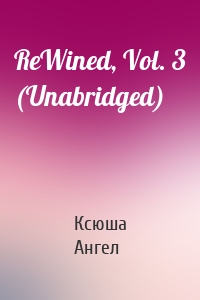 ReWined, Vol. 3 (Unabridged)