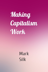 Making Capitalism Work