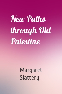 New Paths through Old Palestine