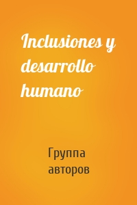 Inclusiones y desarrollo humano