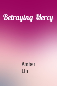 Betraying Mercy