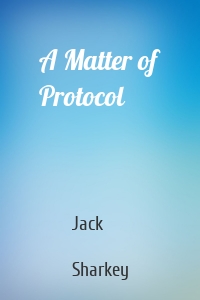 A Matter of Protocol