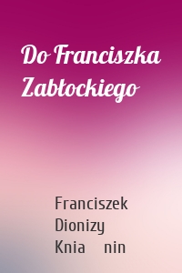 Do Franciszka Zabłockiego