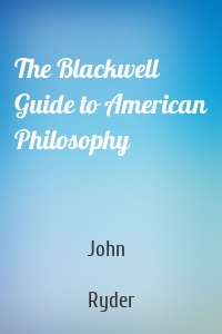 The Blackwell Guide to American Philosophy