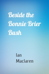 Beside the Bonnie Brier Bush