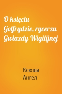 O księciu Gotfrydzie, rycerzu Gwiazdy Wigilijnej