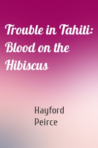 Trouble in Tahiti: Blood on the Hibiscus