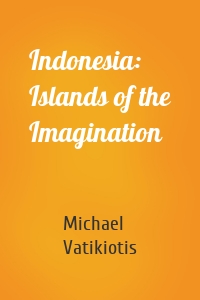 Indonesia: Islands of the Imagination