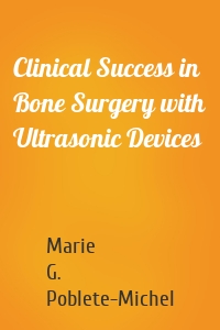 Clinical Success in Bone Surgery with Ultrasonic Devices