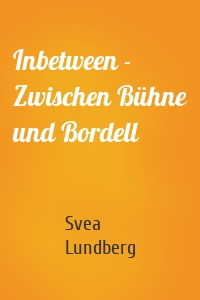 Inbetween - Zwischen Bühne und Bordell