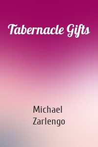 Tabernacle Gifts