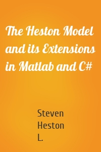 The Heston Model and its Extensions in Matlab and C#
