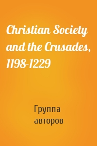 Christian Society and the Crusades, 1198-1229