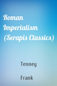 Roman Imperialism (Serapis Classics)